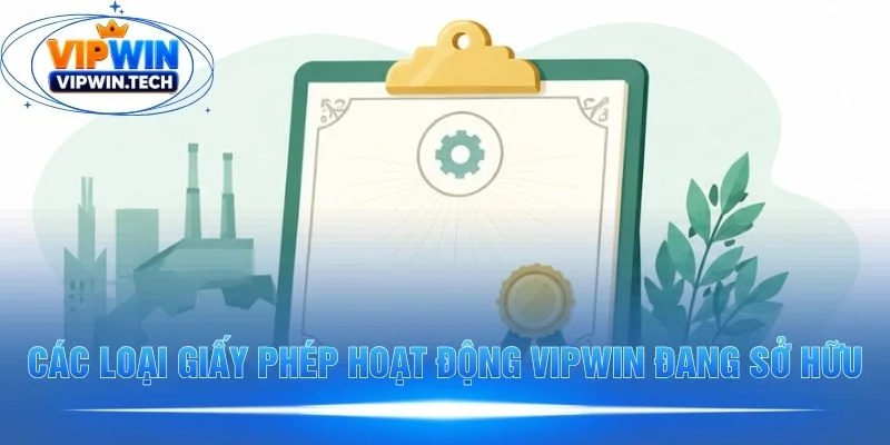 Những giấy phép hoạt động khẳng định uy tín của VIPWIN