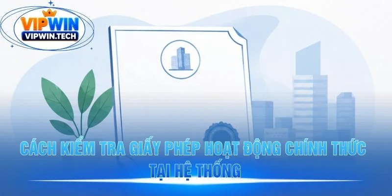 Hướng dẫn xác minh giấy phép hoạt động của VIPWIN