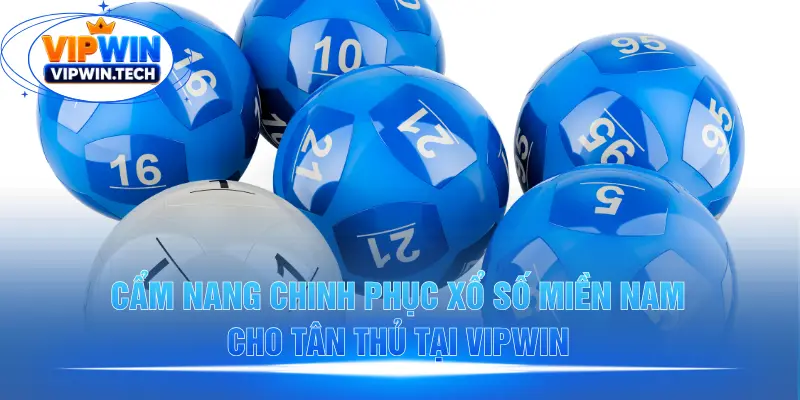 Hướng dẫn chơi xổ số miền Nam an toàn và tối ưu