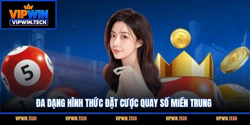 Đa dạng hình thức đặt cược quay số miền Trung