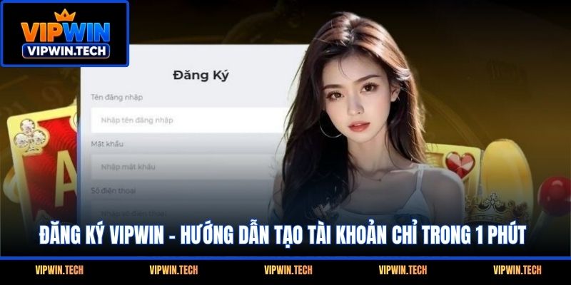 Đăng Ký VIPWIN - Hướng Dẫn Tạo Tài Khoản Chỉ Trong 1 Phút