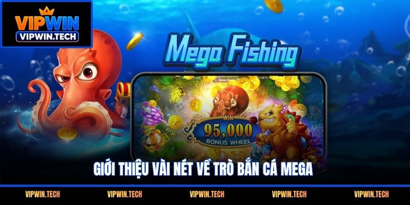 Giới thiệu vài nét về trò bắn cá Mega