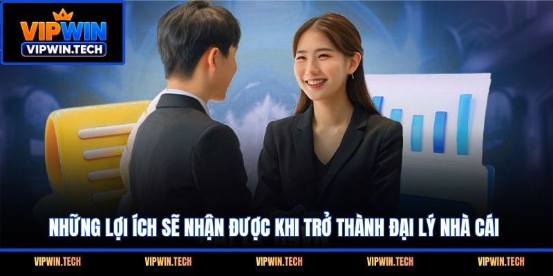 Những lợi ích sẽ nhận được khi trở thành đại lý nhà cái