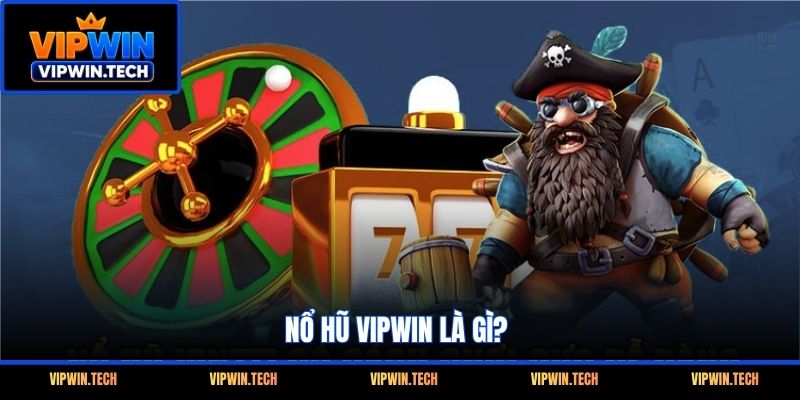 Nổ hũ VIPWIN là gì?
