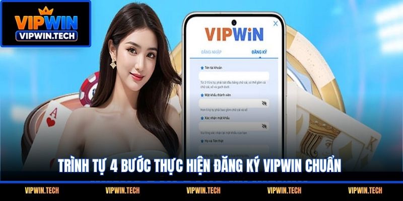 Trình tự 4 bước thực hiện đăng ký VIPWIN chuẩn